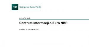 Jakub Wrbel Centrum Informacji o Euro NBP Opole