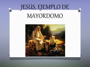 JESS EJEMPLO DE MAYORDOMO LA MAYORDOMIA BIBLICA Luc