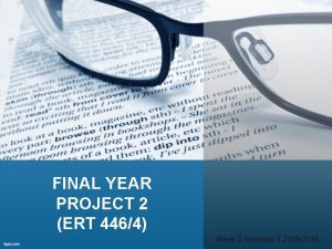 FINAL YEAR PROJECT 2 ERT 4464 Week 2