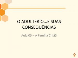 O ADULTRIO E SUAS CONSEQUNCIAS Aula 05 A