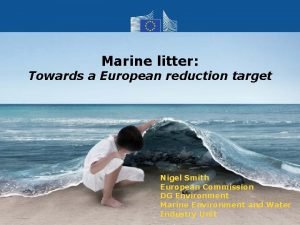 Marine litter Towards a European reduction target Nigel