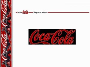 CocaColas History Invented in May of 1886 by
