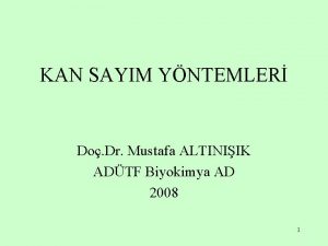 KAN SAYIM YNTEMLER Do Dr Mustafa ALTINIIK ADTF