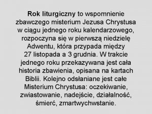 Rok liturgiczny to wspomnienie zbawczego misterium Jezusa Chrystusa