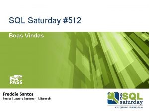 SQL Saturday 512 Boas Vindas Freddie Santos Senior