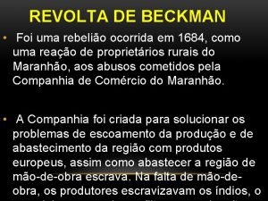 REVOLTA DE BECKMAN Foi uma rebelio ocorrida em