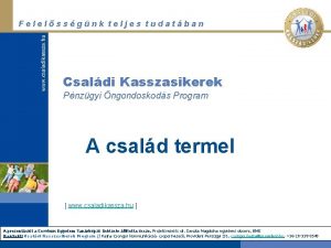 Felelssgnk teljes tudatban Csaldi Kasszasikerek Pnzgyi ngondoskods Program