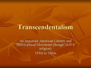 Transcendentalism An important American Literary and Philosophical Movement