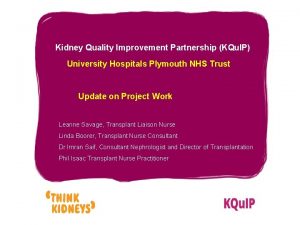 Kidney Quality Improvement Partnership KQu IP University Hospitals