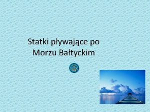 Statki pywajce po Morzu Batyckim Menu Statki aglowe