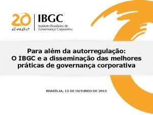 Para alm da autorregulao O IBGC e a