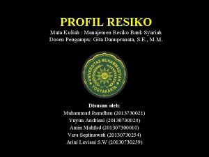 PROFIL RESIKO Mata Kuliah Manajemen Resiko Bank Syariah