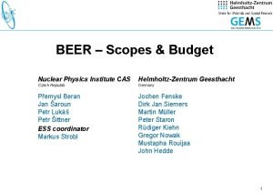 BEER Scopes Budget Nuclear Physics Institute CAS HelmholtzZentrum