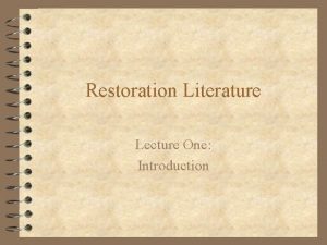 Restoration Literature Lecture One Introduction Time of Enormous