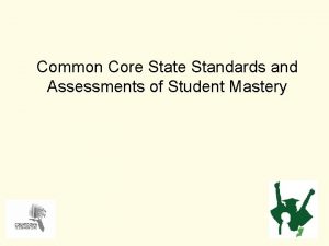 Common Core State Standards and Assessments of Student