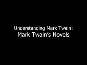 Understanding Mark Twain Mark Twains Novels At my