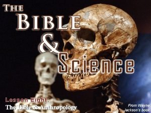 Lesson Eight The Bible Anthropology From Wayne Jacksons
