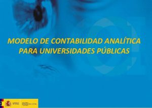 MODELO DE CONTABILIDAD ANALTICA PARA UNIVERSIDADES PBLICAS Antecedentes