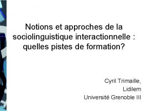 Notions et approches de la sociolinguistique interactionnelle quelles