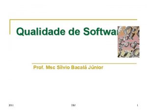 Qualidade de Software Prof Msc Slvio Bacal Jnior