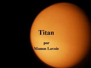 Titan par Manon Lavoie Titan dans le systme