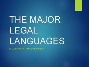THE MAJOR LEGAL LANGUAGES A COMPARATIVE OVERVIEW Major