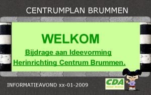 CENTRUMPLAN BRUMMEN WELKOM Bijdrage aan Ideevorming Herinrichting Centrum