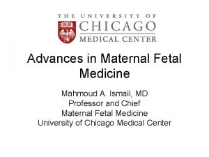 Advances in Maternal Fetal Medicine Mahmoud A Ismail