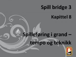 Spill bridge 3 Kapittel 8 Spillefring i grand