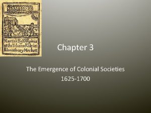 Chapter 3 The Emergence of Colonial Societies 1625