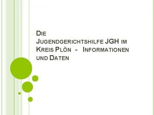 DIE JUGENDGERICHTSHILFE JGH IM KREIS PLN INFORMATIONEN UND