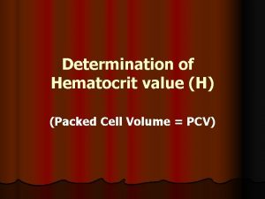 Determination of Hematocrit value H Packed Cell Volume