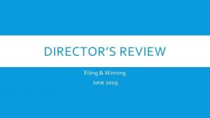 DIRECTORS REVIEW Filing Winning June 2019 WHY THIS