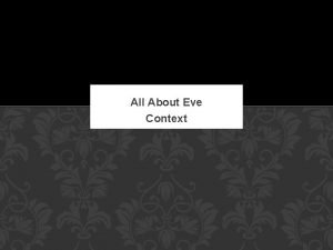 All About Eve Context Every good satirist directs