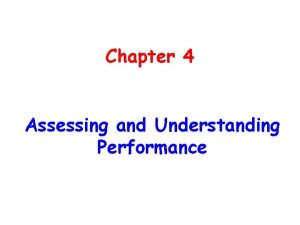 Chapter 4 Assessing and Understanding Performance Chapter 4
