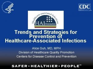 Trends and Strategies for Prevention of HealthcareAssociated Infections