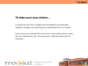 Consignes 10 slides pour nous sduire Il sagit