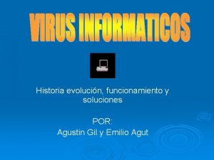 Historia evolucin funcionamiento y soluciones POR Agustin Gil