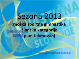 Sezona 2013 moka portna gimnastika lanska kategorija plan