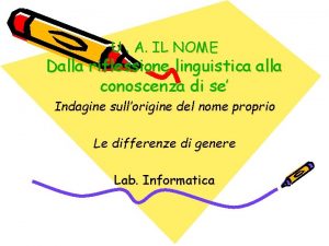 U A IL NOME Dalla riflessione linguistica alla