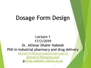 Dosage Form Design Lecture 1 1722019 Dr Athmar