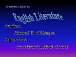 Student Ahmed K Al Shaqra Supervisor Dr Ahmed Student Ahmed K Al Shaqra Supervisor Dr Ahmed