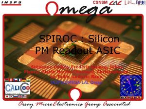 CSNSM SPIROC Silicon PM Readout ASIC Stphane Callier