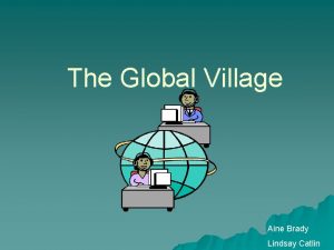 The Global Village Aine Brady Lindsay Catlin Definitions