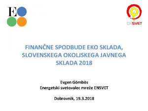 FINANNE SPODBUDE EKO SKLADA SLOVENSKEGA OKOLJSKEGA JAVNEGA SKLADA