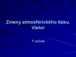 Zmeny atmosfrickho tlaku Vietor 7 ronk Atmosfrick tlak