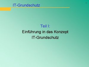 ITGrundschutz Teil I Einfhrung in das Konzept ITGrundschutz