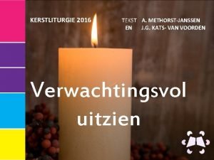 KERSTLITURGIE 2016 TEKST A METHORSTJANSSEN EN J G