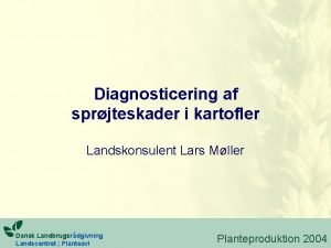 Diagnosticering af sprjteskader i kartofler Landskonsulent Lars Mller