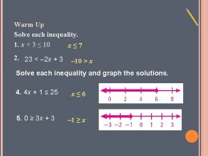 Warm Up Solve each inequality 1 x 3